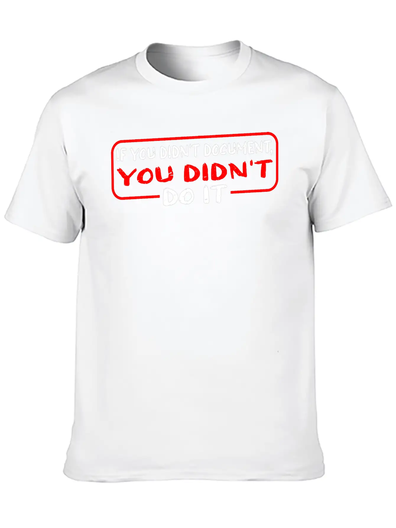 If You Didn't Document, You Didn't Do It 3 Timeless Short Sleeve Tee – Comfy And Minimalist Design