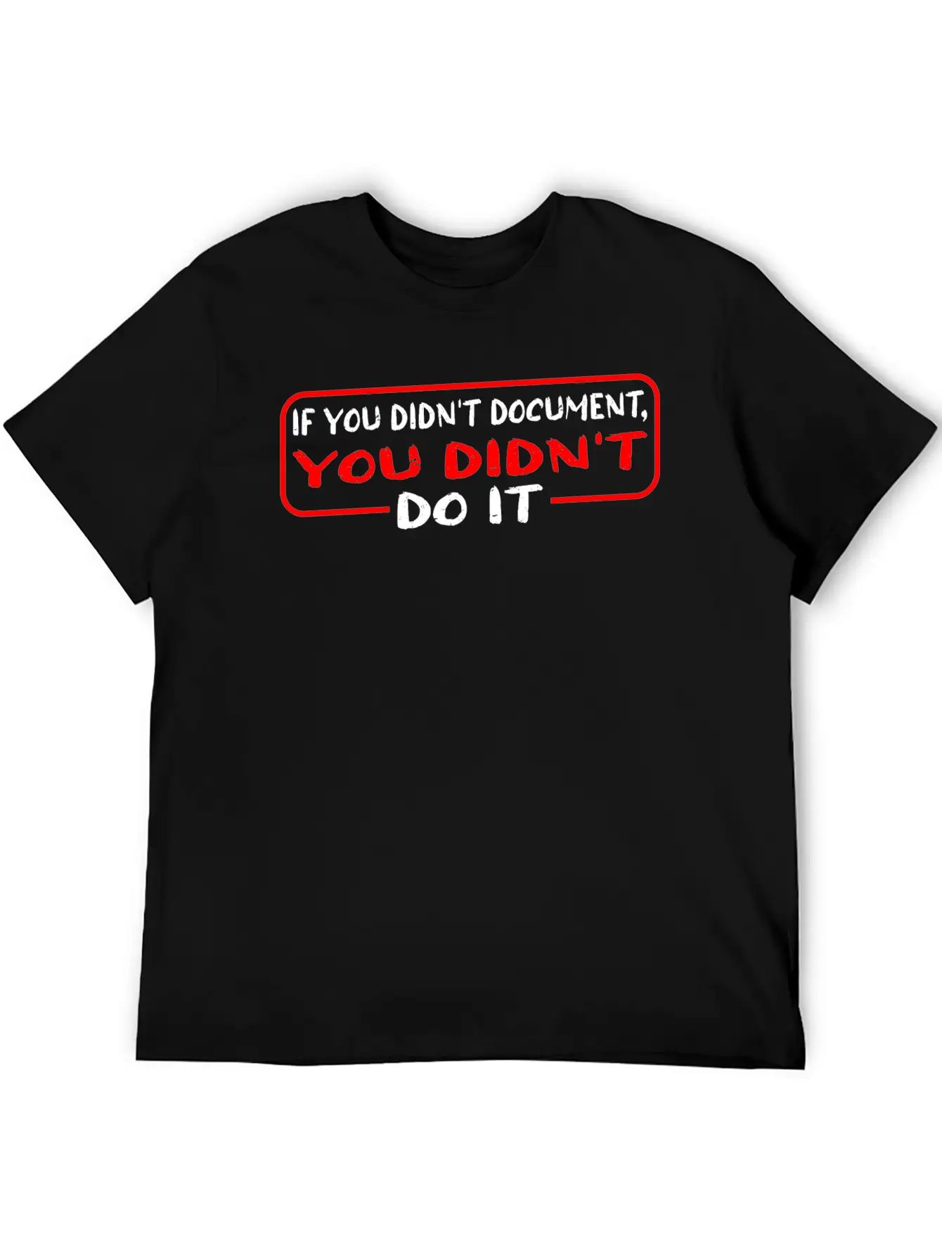If You Didn't Document, You Didn't Do It 3 Timeless Short Sleeve Tee – Comfy And Minimalist Design