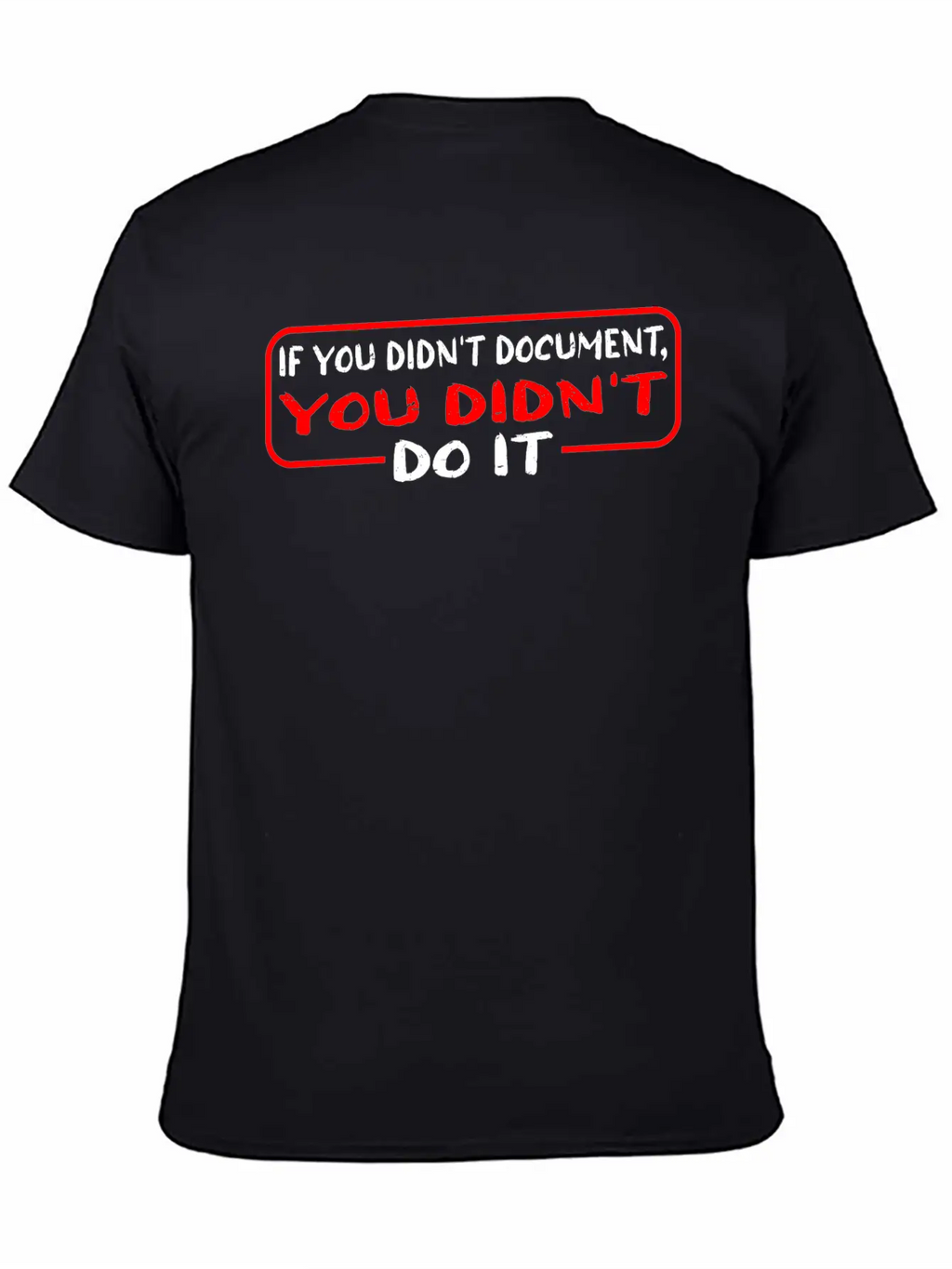 If You Didn't Document, You Didn't Do It 3 Timeless Short Sleeve Tee – Comfy And Minimalist Design