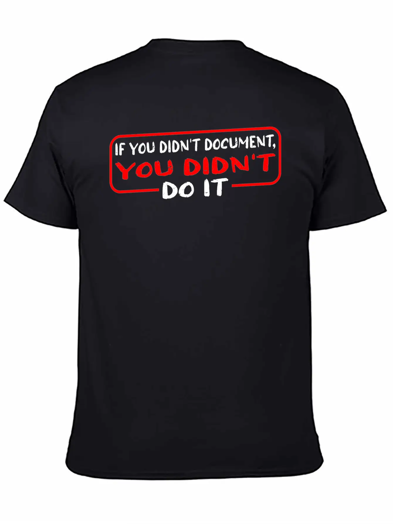 If You Didn't Document, You Didn't Do It 3 Timeless Short Sleeve Tee – Comfy And Minimalist Design