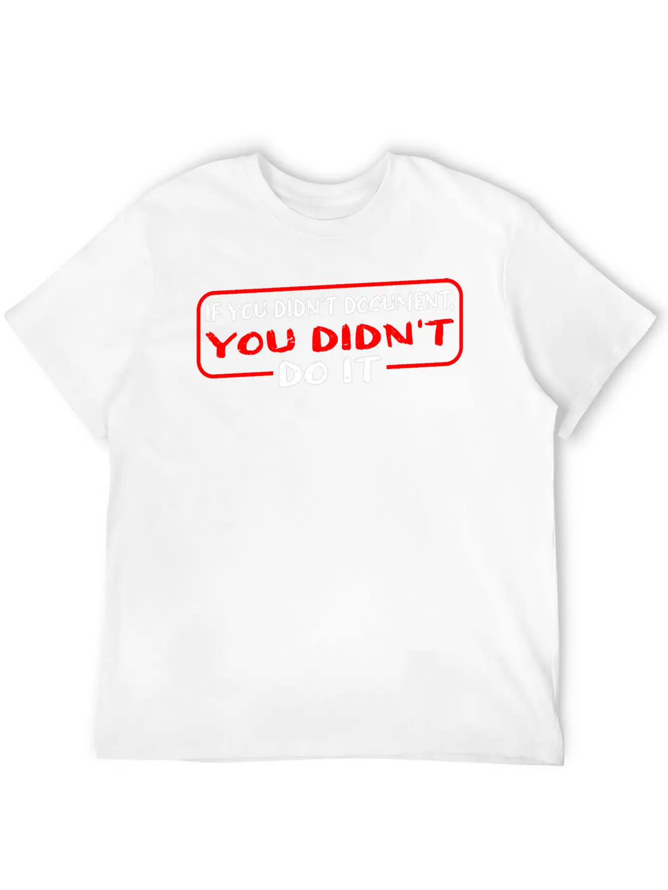 If You Didn't Document, You Didn't Do It 3 Timeless Short Sleeve Tee – Comfy And Minimalist Design