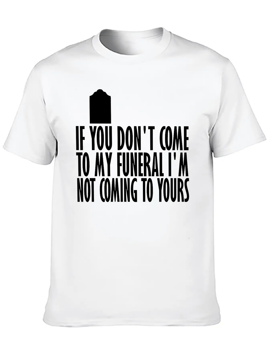 If You Dont Come To My Breathable Graphic T-Shirt – Perfect For Casual Days