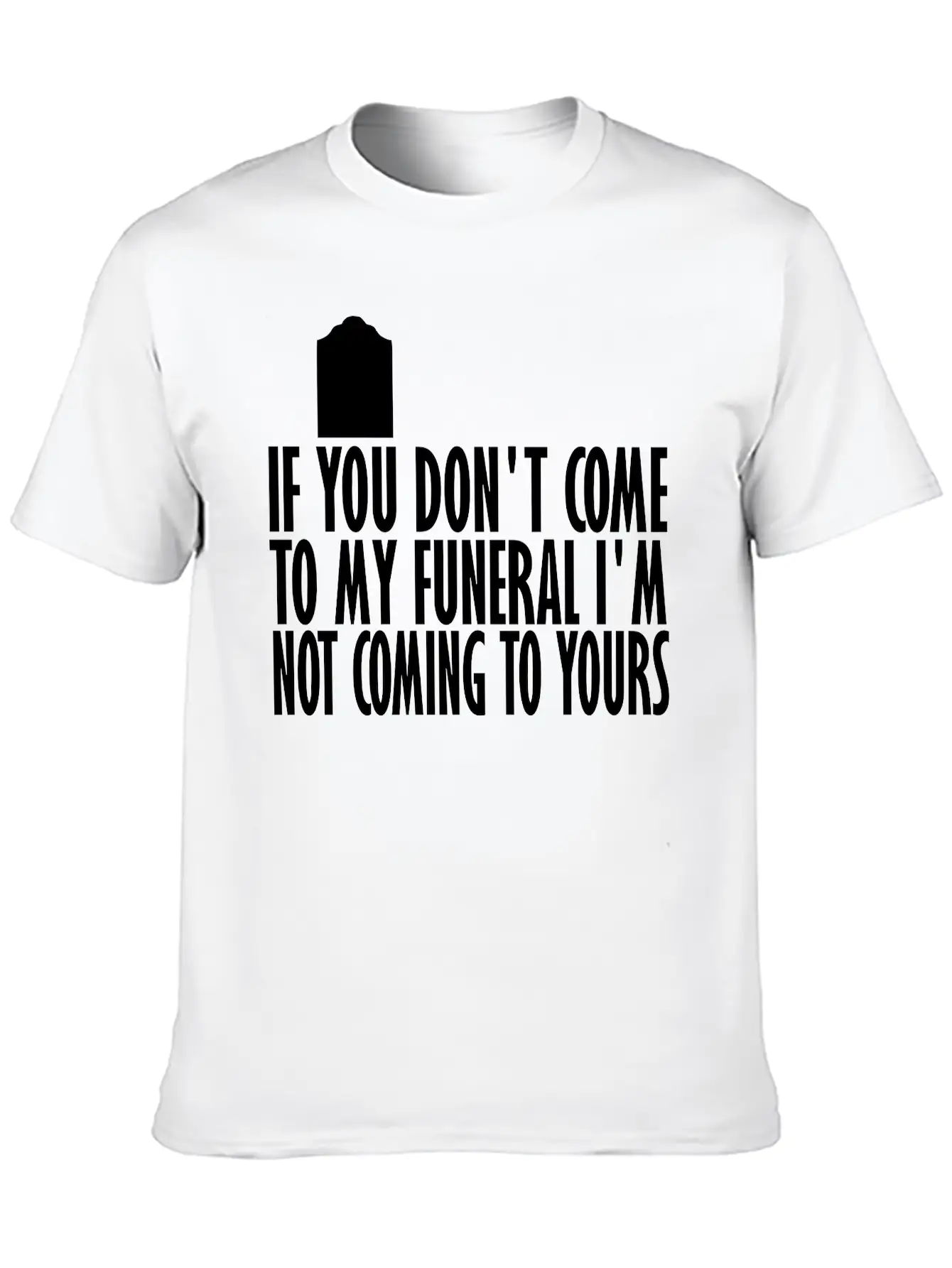 If You Dont Come To My Breathable Graphic T-Shirt – Perfect For Casual Days