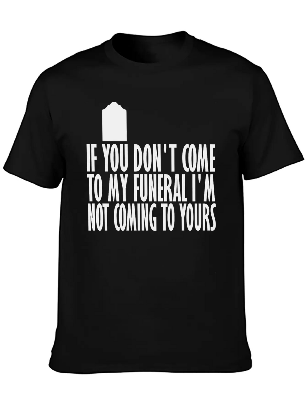 If You Dont Come To My Breathable Graphic T-Shirt – Perfect For Casual Days