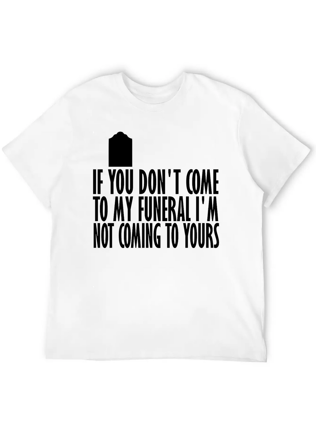 If You Dont Come To My Breathable Graphic T-Shirt – Perfect For Casual Days