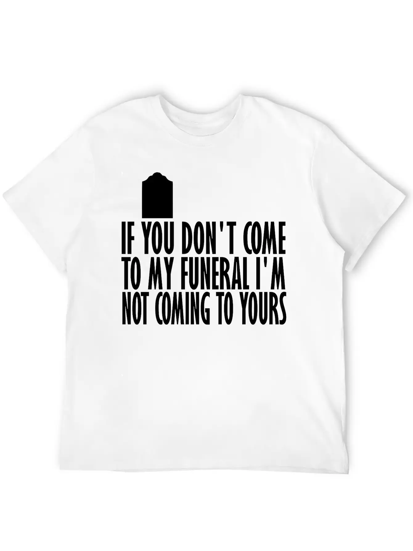If You Dont Come To My Breathable Graphic T-Shirt – Perfect For Casual Days