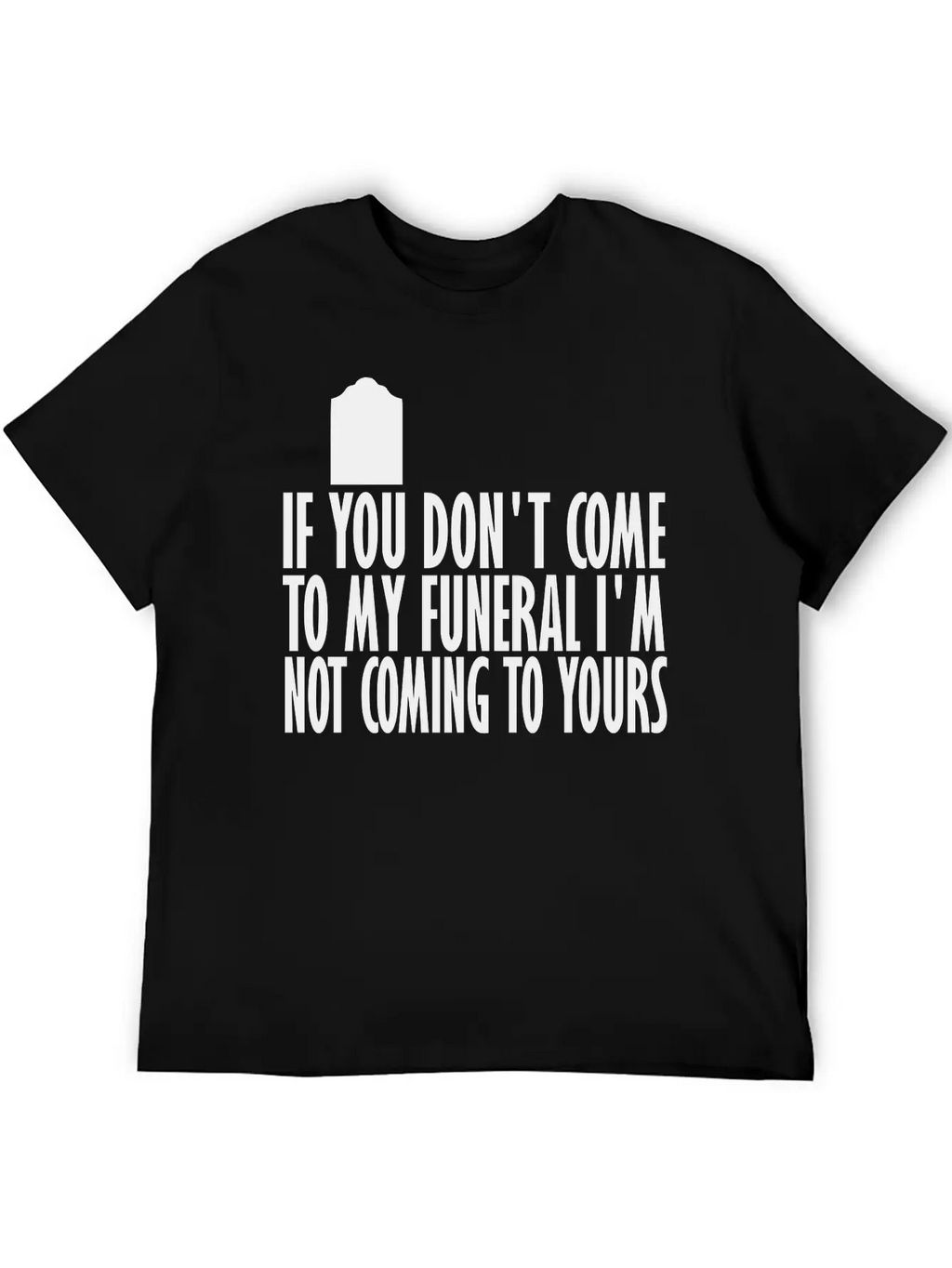 If You Dont Come To My Breathable Graphic T-Shirt – Perfect For Casual Days