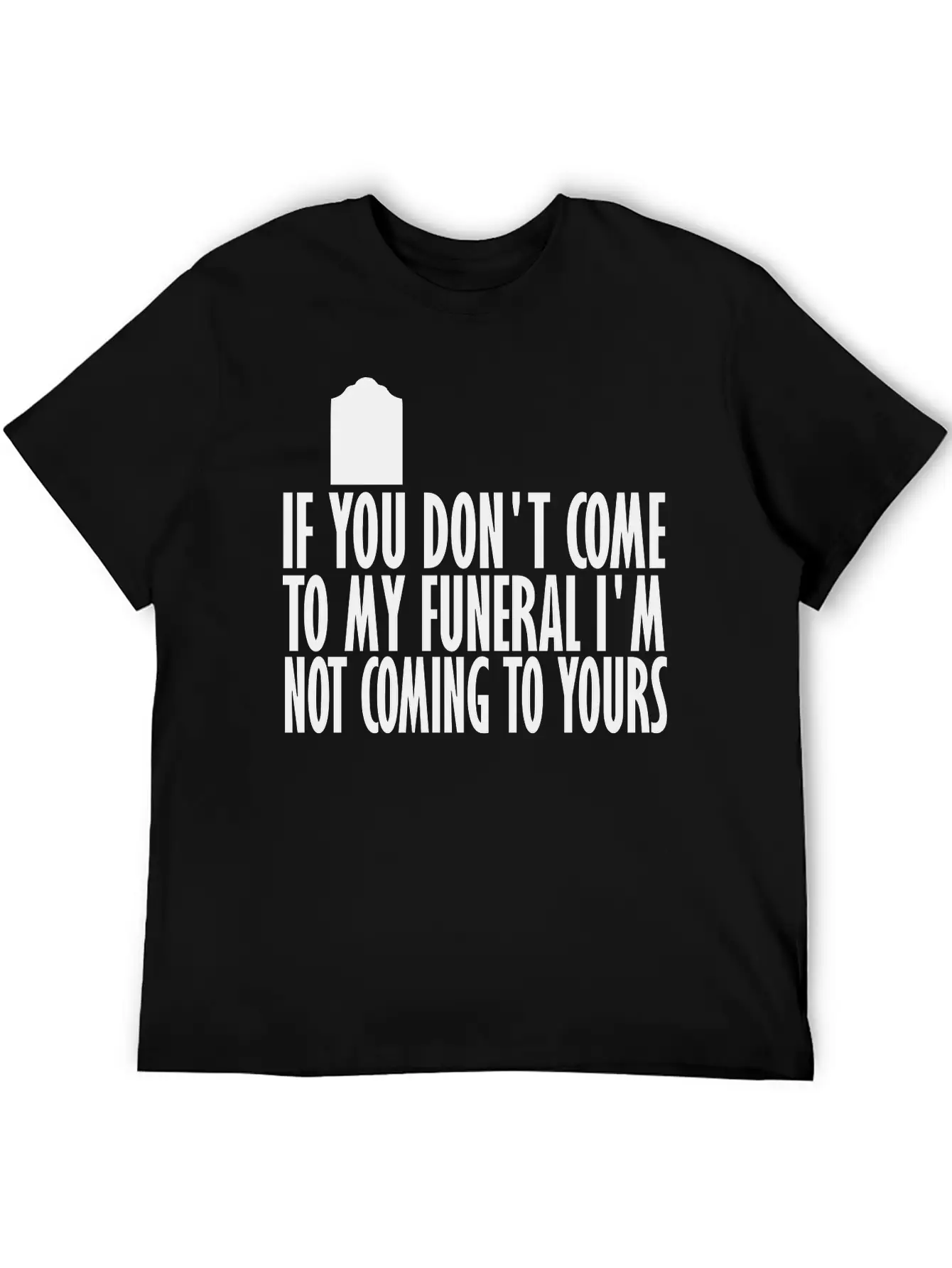 If You Dont Come To My Breathable Graphic T-Shirt – Perfect For Casual Days