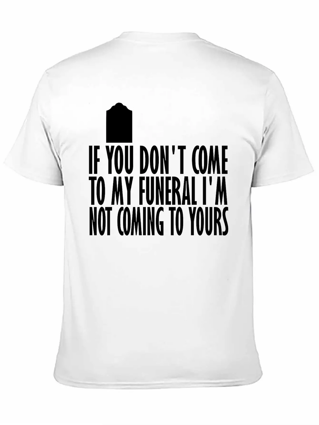 If You Dont Come To My Breathable Graphic T-Shirt – Perfect For Casual Days
