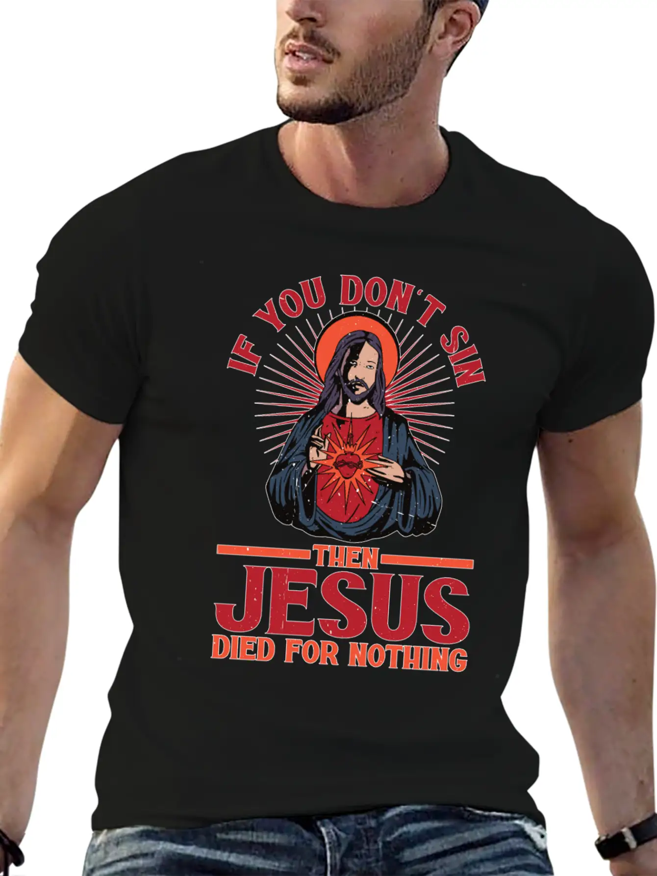 If You Don't Sin Then Jesus Died For Nothing Unisex Casual T-Shirt – Clean Design For Daily Comfort
