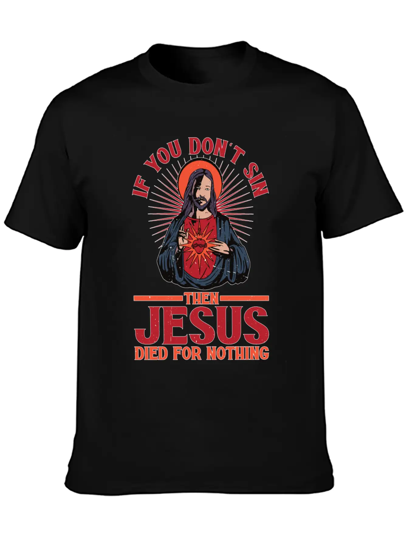 If You Don't Sin Then Jesus Died For Nothing Unisex Casual T-Shirt – Clean Design For Daily Comfort