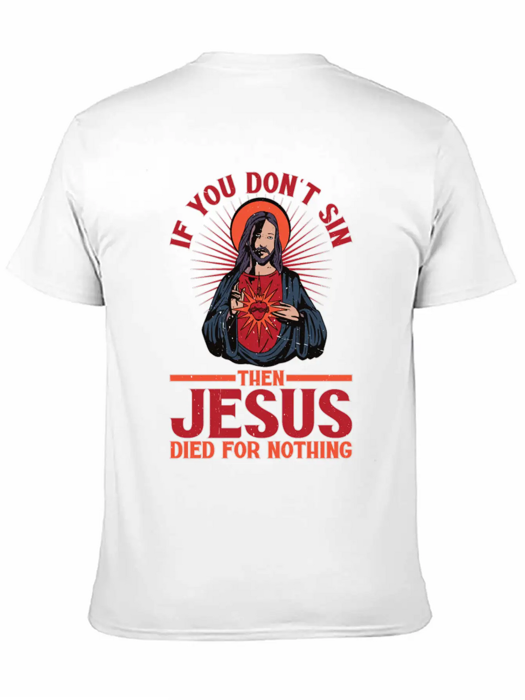 If You Don't Sin Then Jesus Died For Nothing Unisex Casual T-Shirt – Clean Design For Daily Comfort