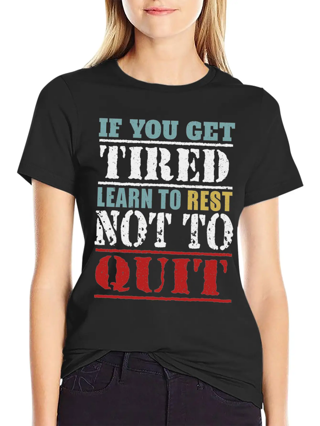 If You Get Tired Learn To Rest Not To Quit Relaxed Everyday Tee – Lightweight And Durable Cotton