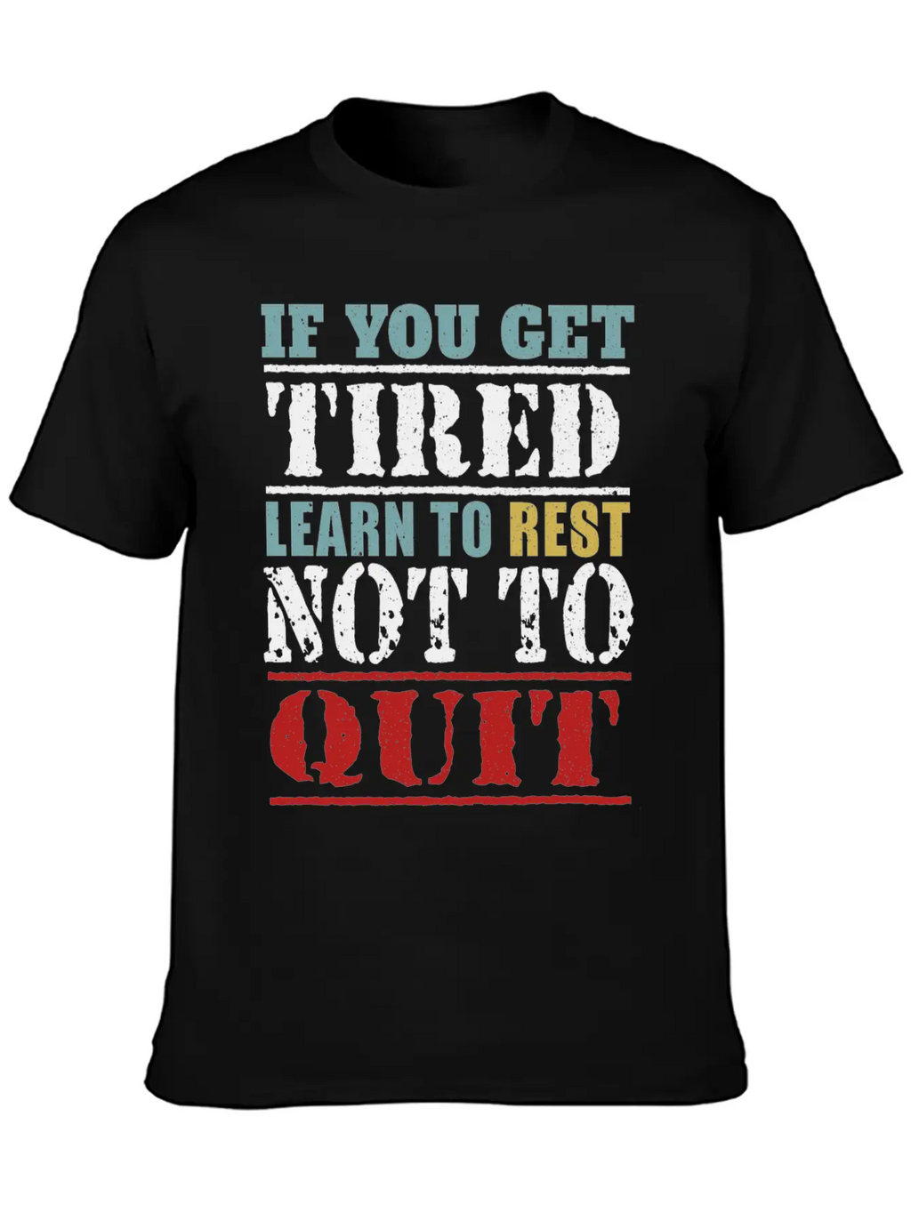 If You Get Tired Learn To Rest Not To Quit Relaxed Everyday Tee – Lightweight And Durable Cotton