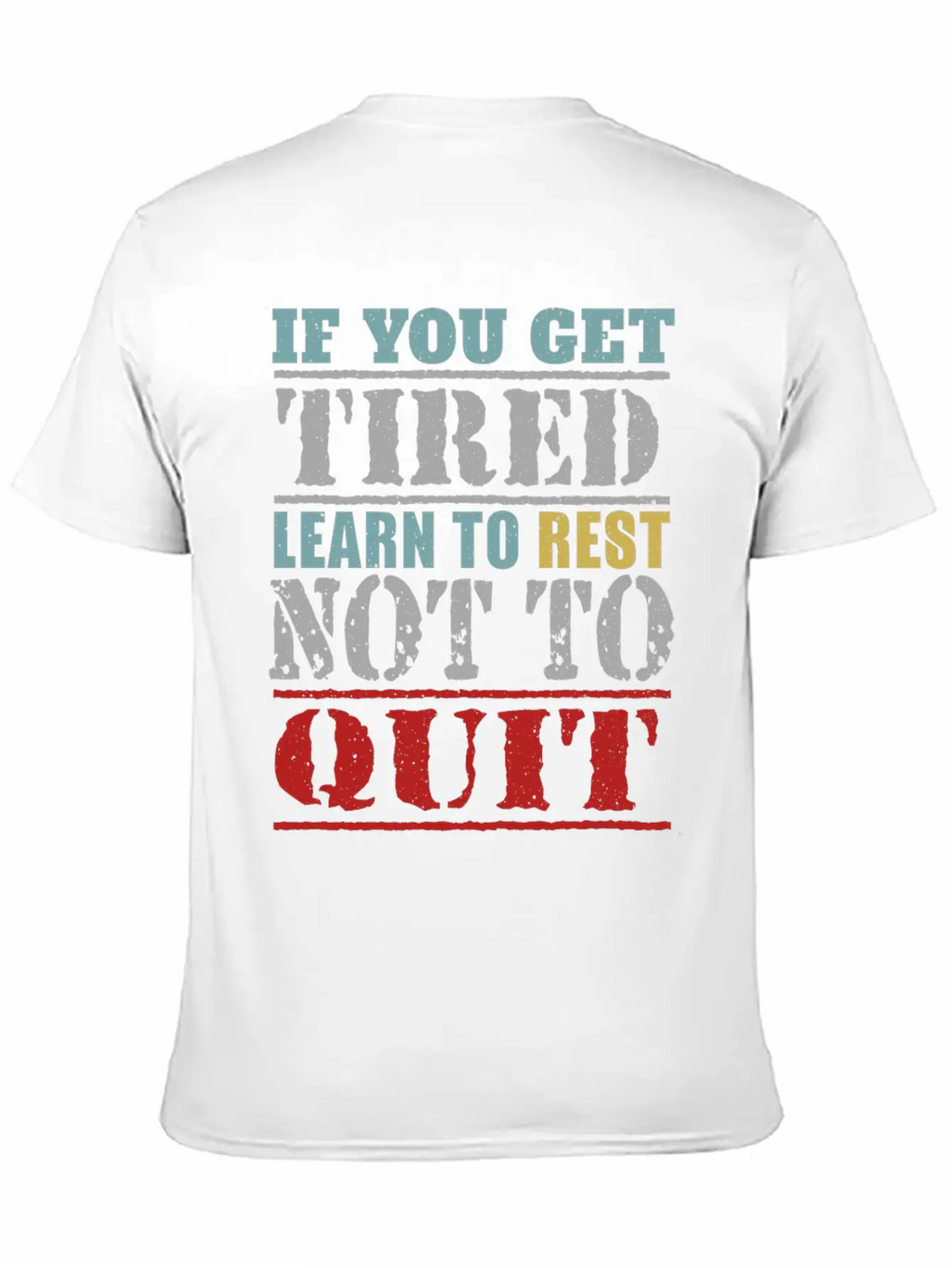 If You Get Tired Learn To Rest Not To Quit Relaxed Everyday Tee – Lightweight And Durable Cotton