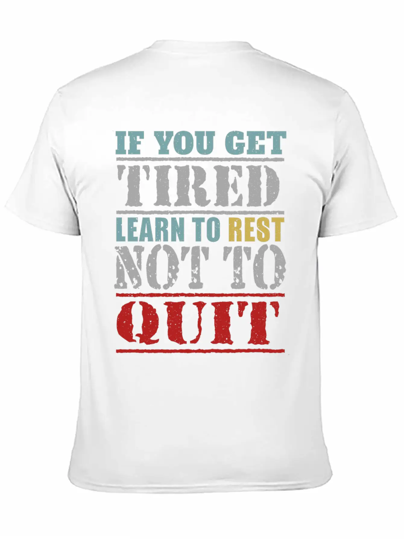 If You Get Tired Learn To Rest Not To Quit Relaxed Everyday Tee – Lightweight And Durable Cotton