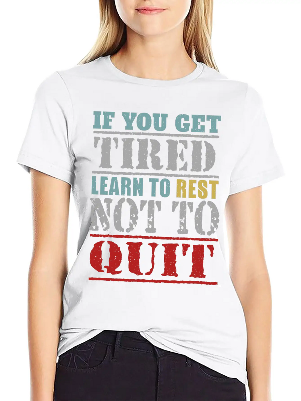 If You Get Tired Learn To Rest Not To Quit Relaxed Everyday Tee – Lightweight And Durable Cotton