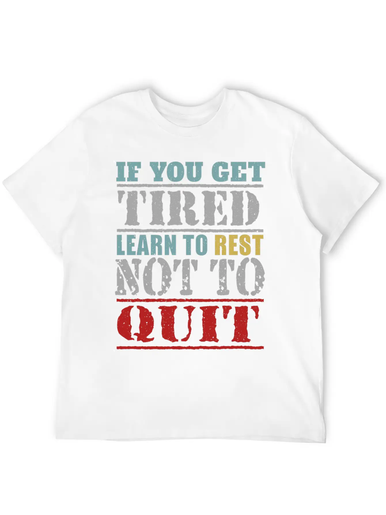 If You Get Tired Learn To Rest Not To Quit Relaxed Everyday Tee – Lightweight And Durable Cotton
