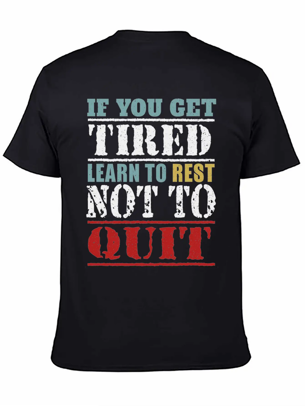 If You Get Tired Learn To Rest Not To Quit Relaxed Everyday Tee – Lightweight And Durable Cotton