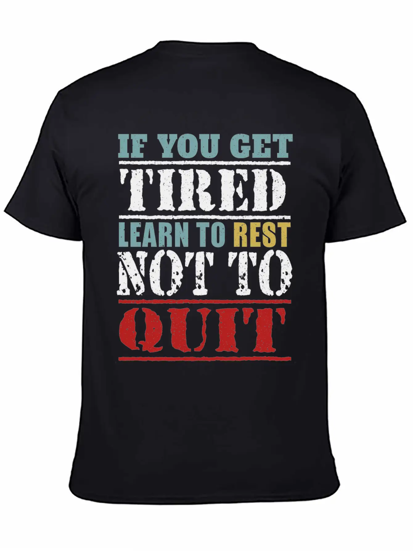 If You Get Tired Learn To Rest Not To Quit Relaxed Everyday Tee – Lightweight And Durable Cotton
