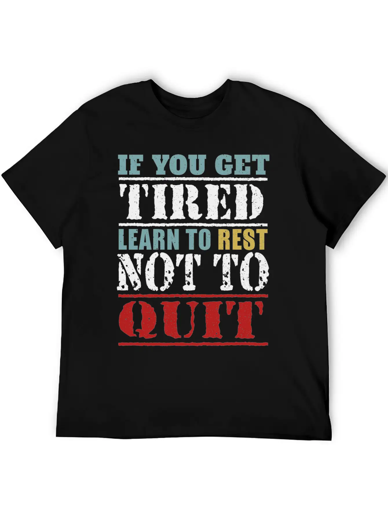 If You Get Tired Learn To Rest Not To Quit Relaxed Everyday Tee – Lightweight And Durable Cotton