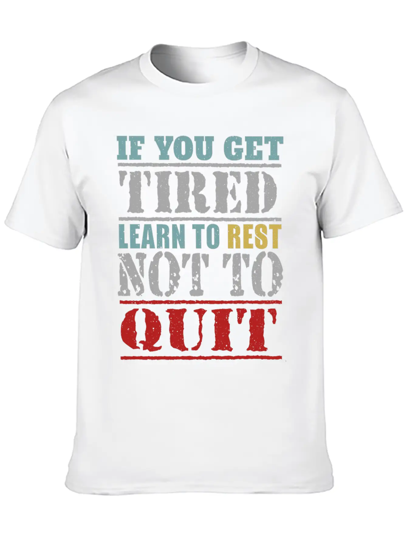 If You Get Tired Learn To Rest Not To Quit Relaxed Everyday Tee – Lightweight And Durable Cotton