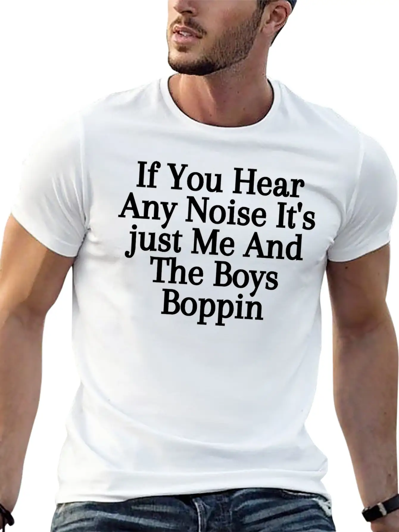 If You Hear Any Noise It S Just Me And The Boys Stylish Everyday T-Shirt – Unisex Basic Cotton Tee