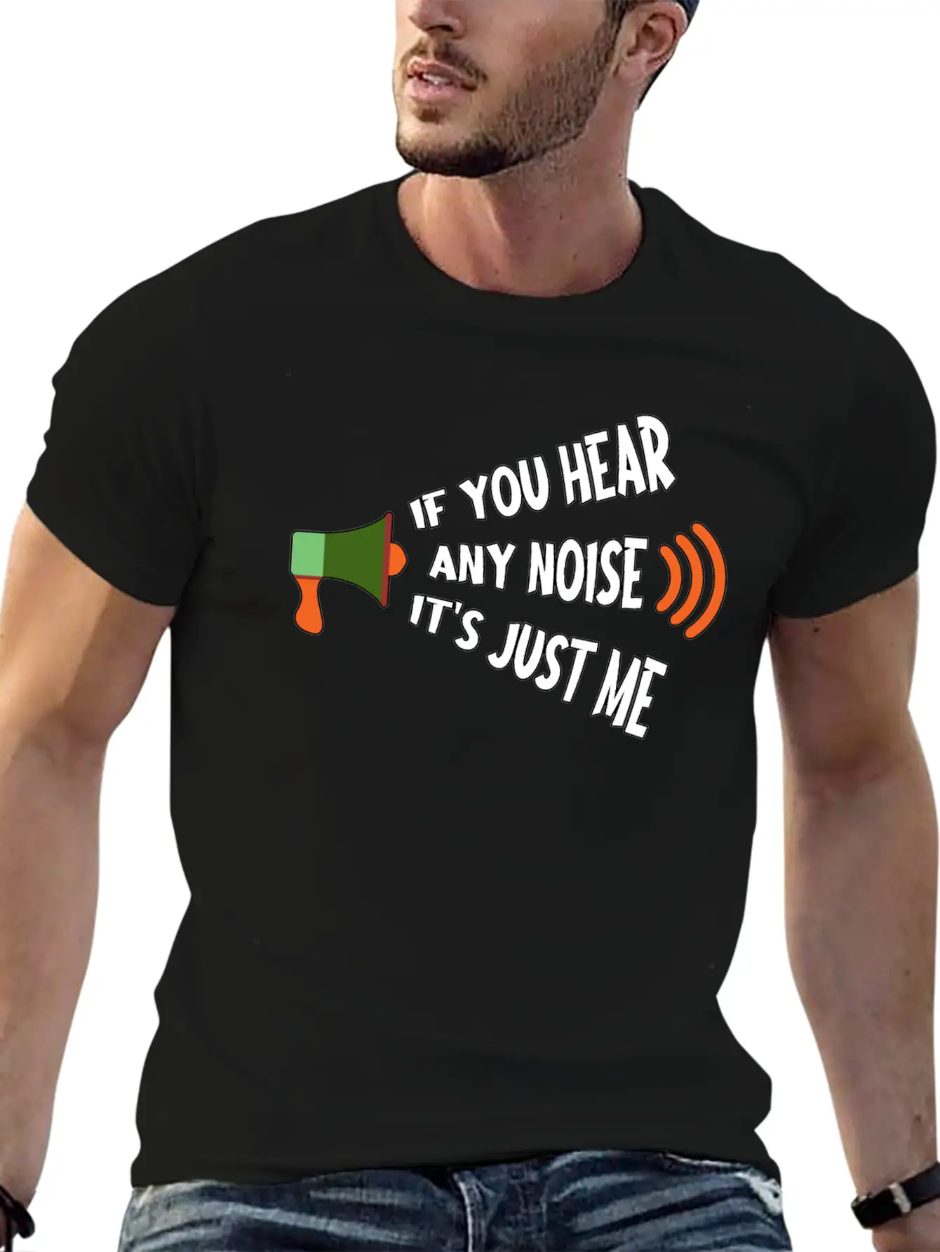 If You Hear Any Noise It S Just Me Breathable Graphic T-Shirt – Perfect For Casual Days