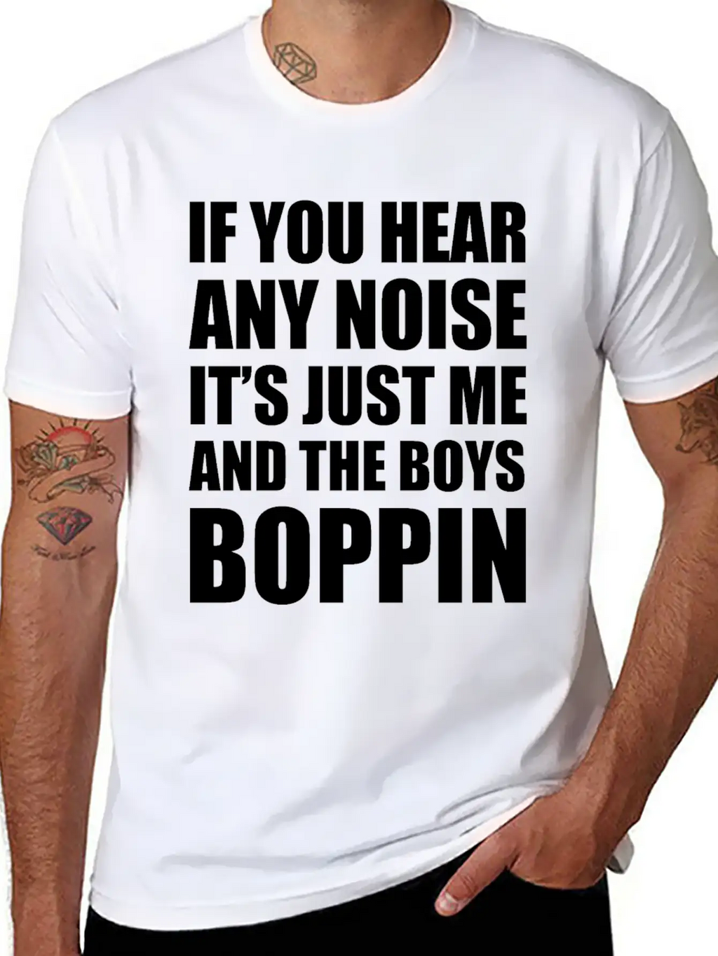 IF YOU HEAR ANY NOISE IT"S JUST ME AND THE BOYS Relaxed Everyday Tee – Lightweight And Durable Cotton