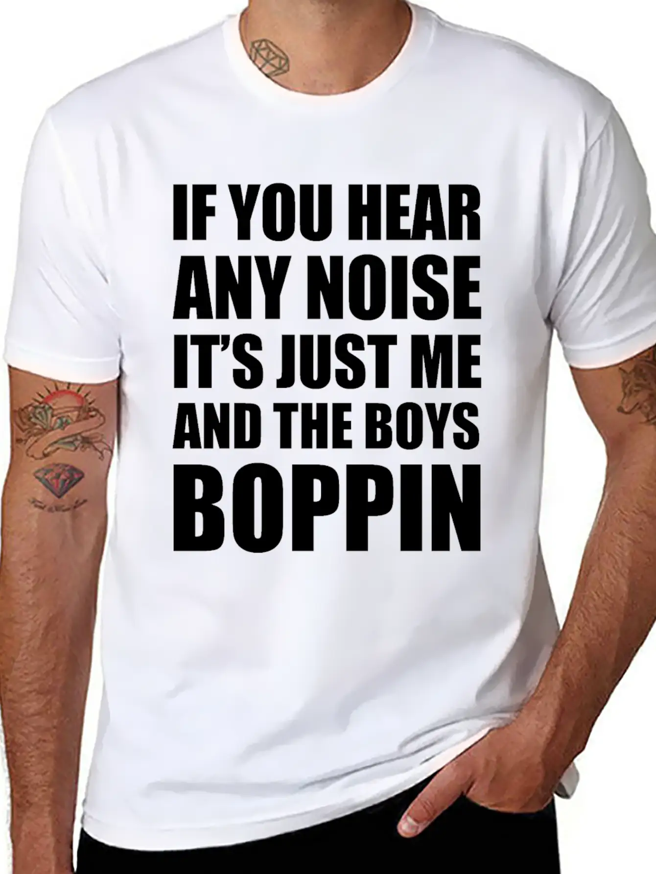 IF YOU HEAR ANY NOISE IT"S JUST ME AND THE BOYS Relaxed Everyday Tee – Lightweight And Durable Cotton