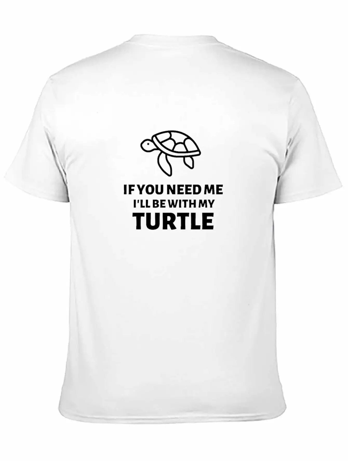 If You Need Me Ill Be With My Turtle - Turtles Essential Cotton Tee For Daily Outfits – Unisex Style