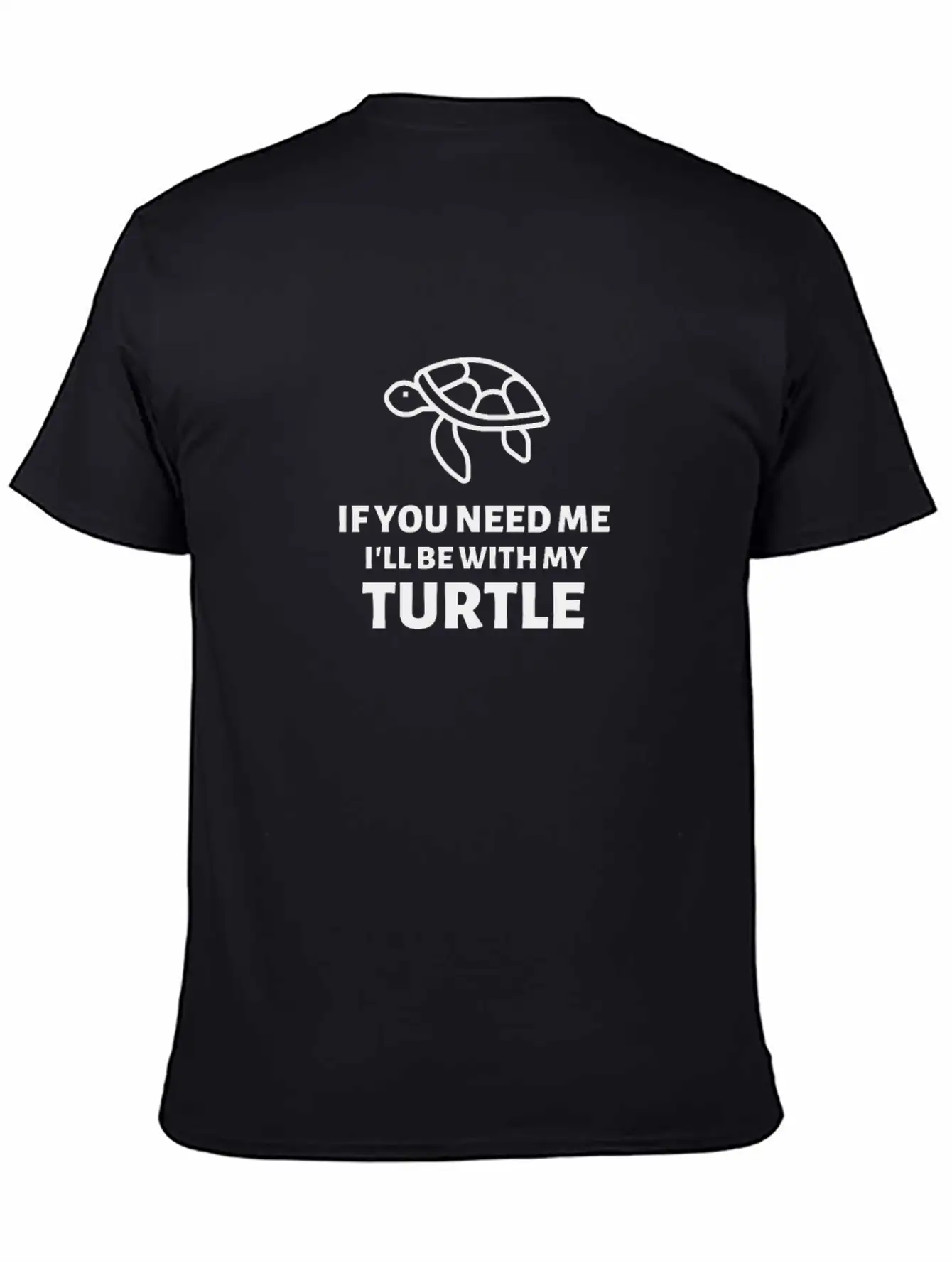 If You Need Me Ill Be With My Turtle - Turtles Essential Cotton Tee For Daily Outfits – Unisex Style