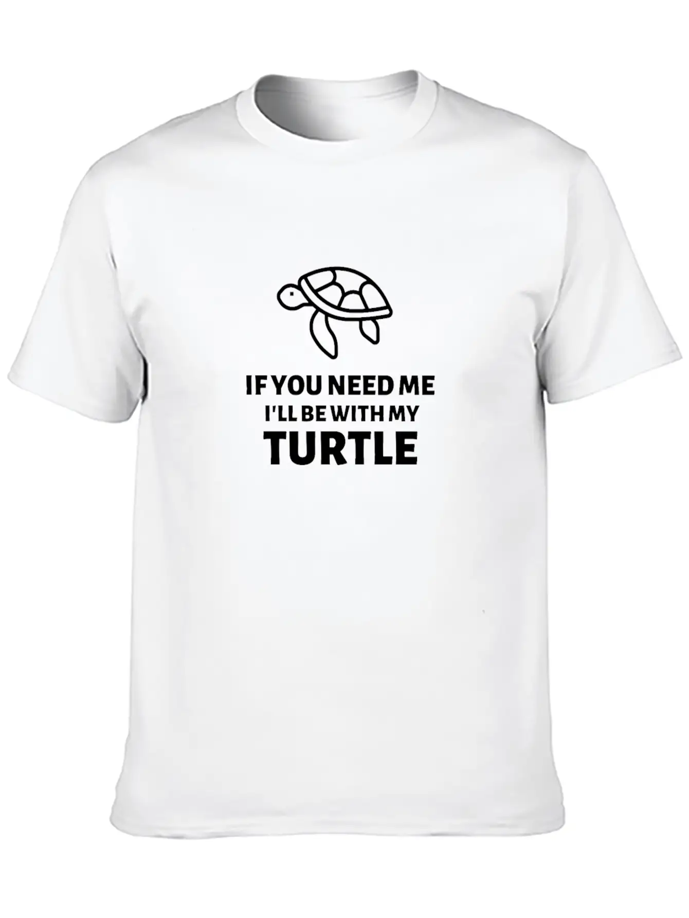 If You Need Me Ill Be With My Turtle - Turtles Essential Cotton Tee For Daily Outfits – Unisex Style