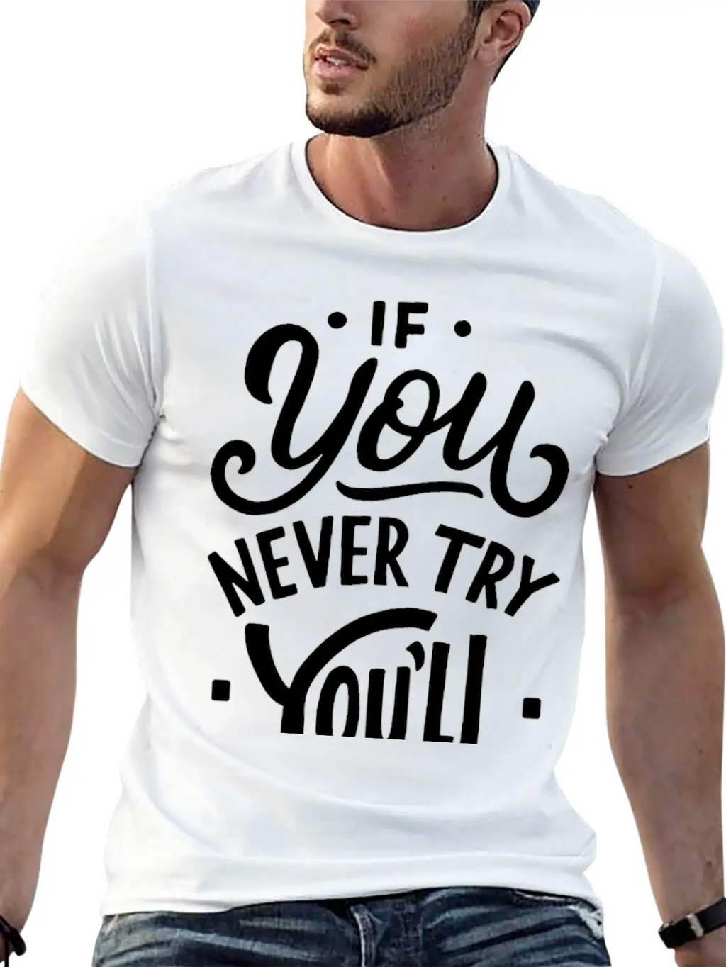If You Never Try You Never Know Motivational Quote Unisex Casual T-Shirt – Clean Design For Daily Comfort