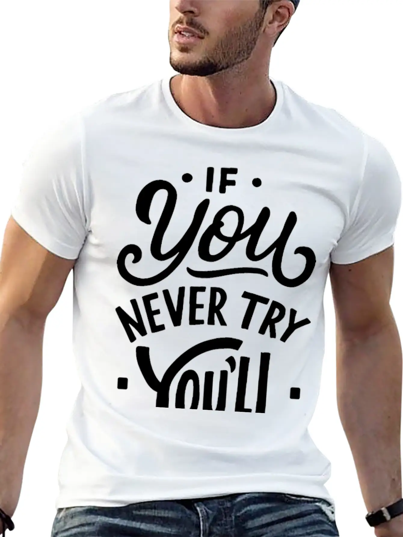 If You Never Try You Never Know Motivational Quote Unisex Casual T-Shirt – Clean Design For Daily Comfort