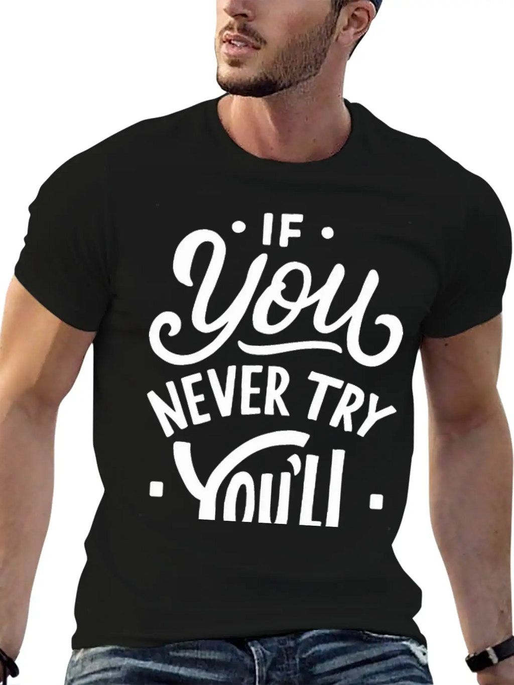 If You Never Try You Never Know Motivational Quote Unisex Casual T-Shirt – Clean Design For Daily Comfort