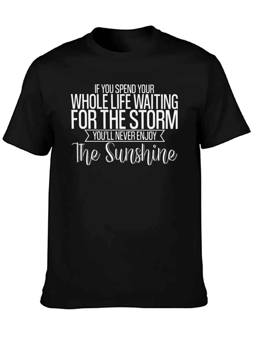 If You Spend Your Life Waiting For The Storm 4 Basic Graphic T-Shirt – Daily Comfort In Soft Cotton