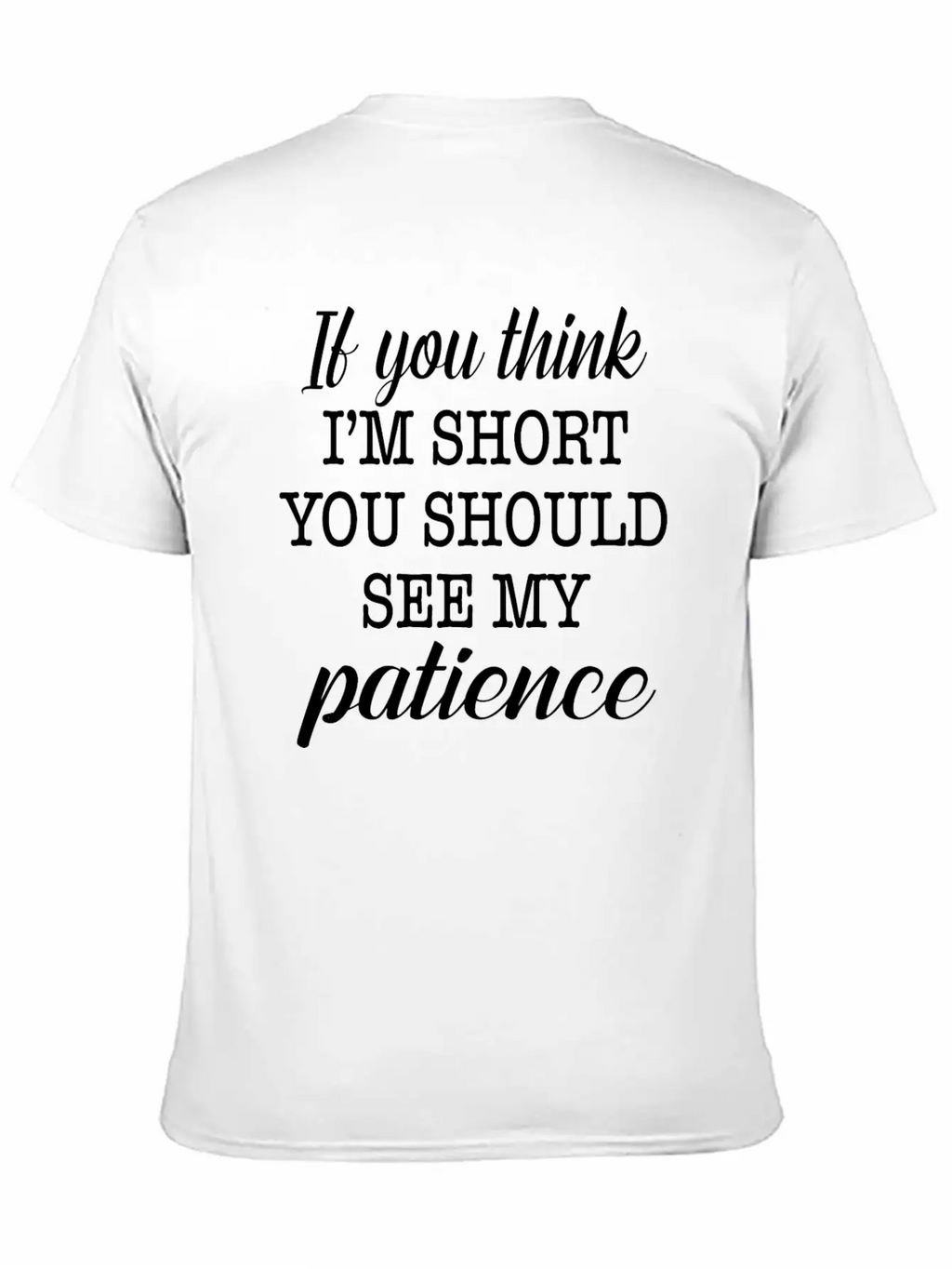 If You Think I'm Short You Should See My Patience Essential Cotton Tee For Daily Outfits – Unisex Style