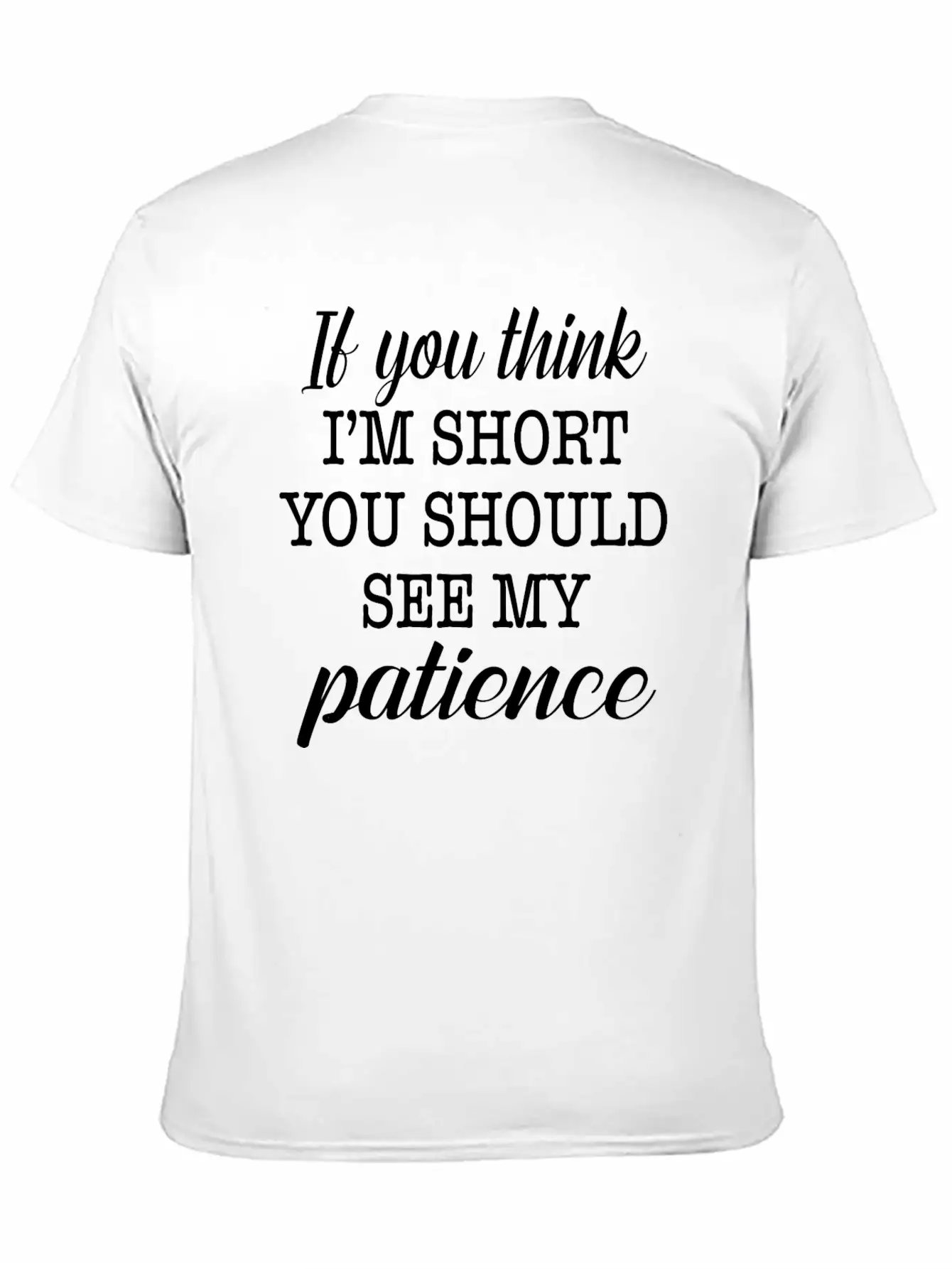 If You Think I'm Short You Should See My Patience Essential Cotton Tee For Daily Outfits – Unisex Style