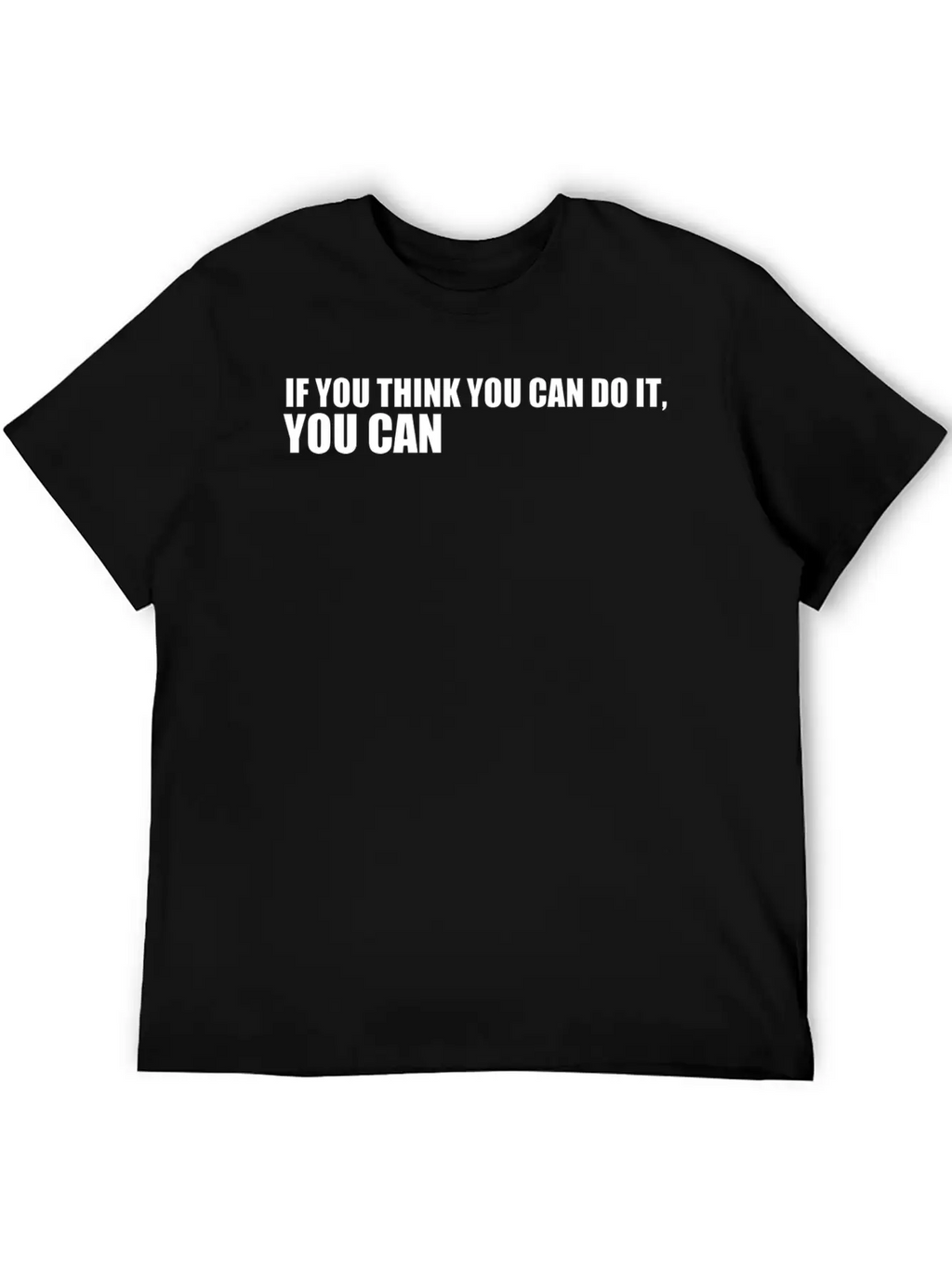 If You Think You Can Do It You Can Timeless Short Sleeve Tee – Comfy And Minimalist Design