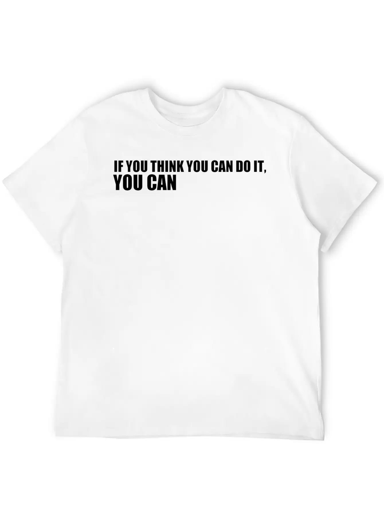 If You Think You Can Do It You Can Timeless Short Sleeve Tee – Comfy And Minimalist Design