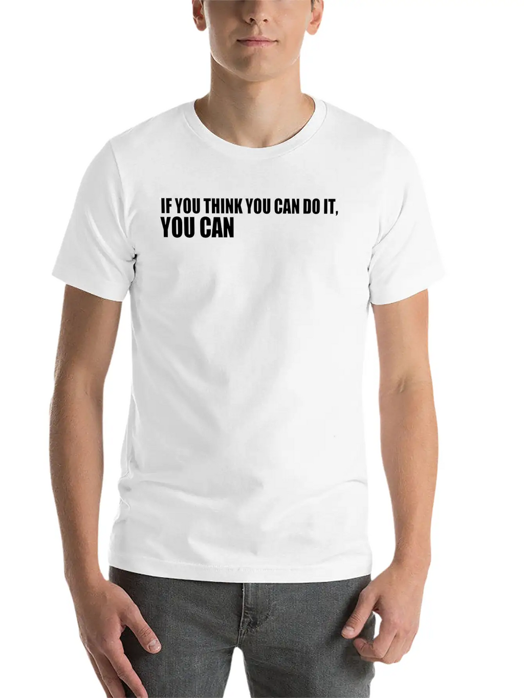 If You Think You Can Do It You Can Timeless Short Sleeve Tee – Comfy And Minimalist Design