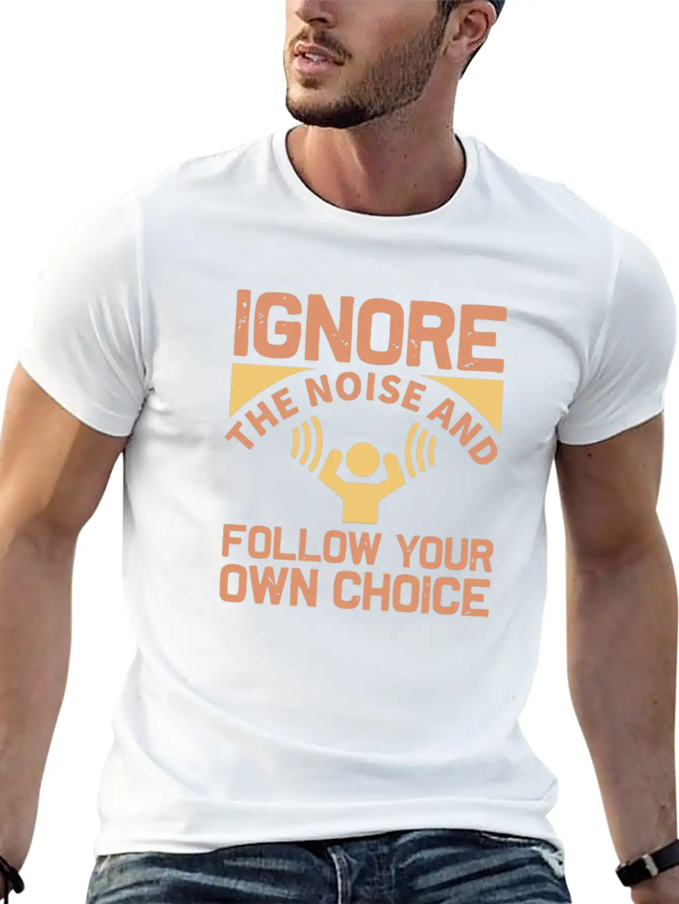 Ignore The Noise And Follow Your Own Choice Modern Fit Casual T-Shirt – Clean And Versatile Design