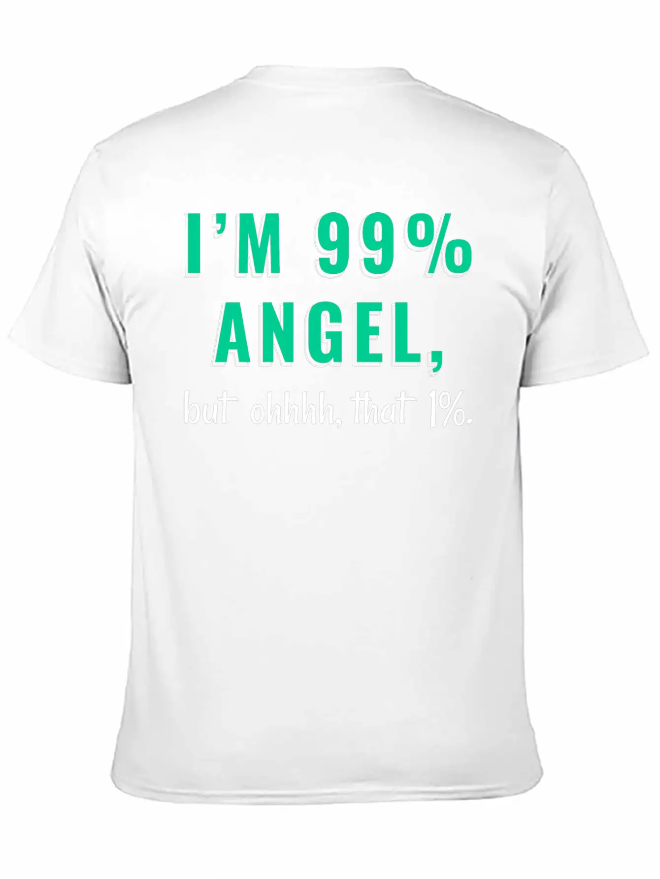 I'm 99% Angel, But Ohhhh, That 1% Tshirt Design Relaxed Everyday Tee – Lightweight And Durable Cotton