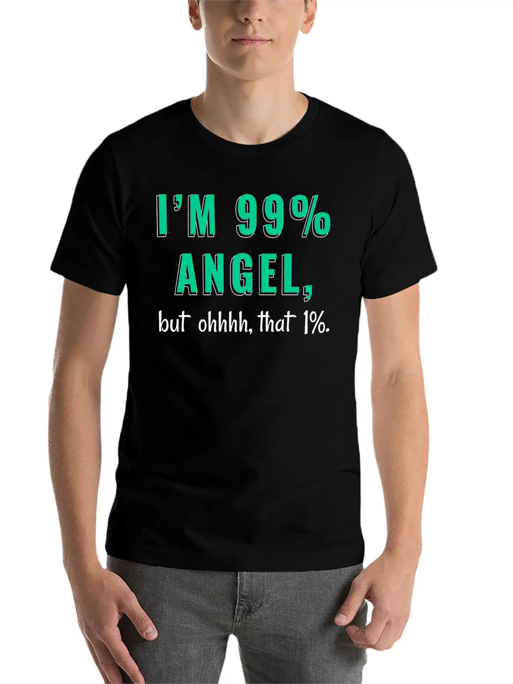 I'm 99% Angel, But Ohhhh, That 1% Tshirt Design Relaxed Everyday Tee – Lightweight And Durable Cotton