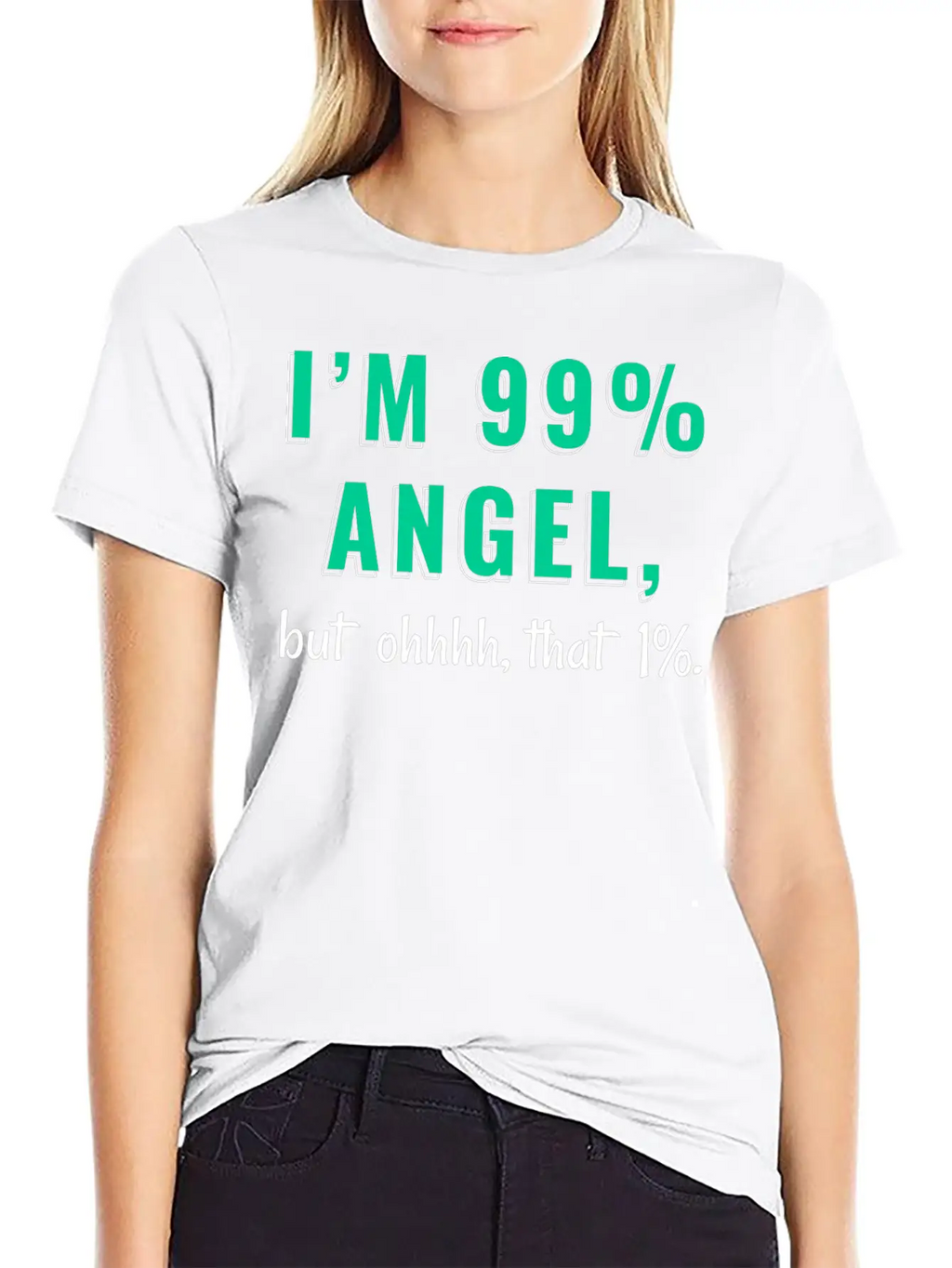 I'm 99% Angel, But Ohhhh, That 1% Tshirt Design Relaxed Everyday Tee – Lightweight And Durable Cotton