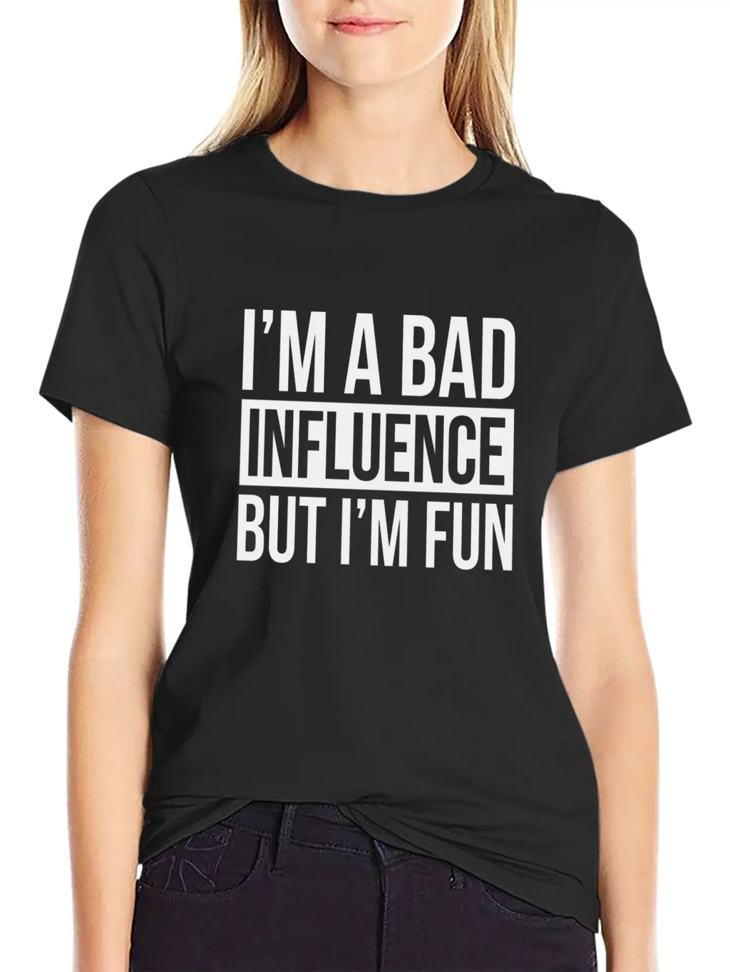 I'M A BAD INFLUENCE BUT I'M FUN Basic Graphic T-Shirt – Daily Comfort In Soft Cotton