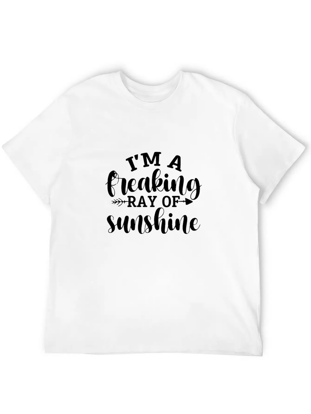 I'm A Freaking Ray Of Sunshine Timeless Short Sleeve Tee – Comfy And Minimalist Design