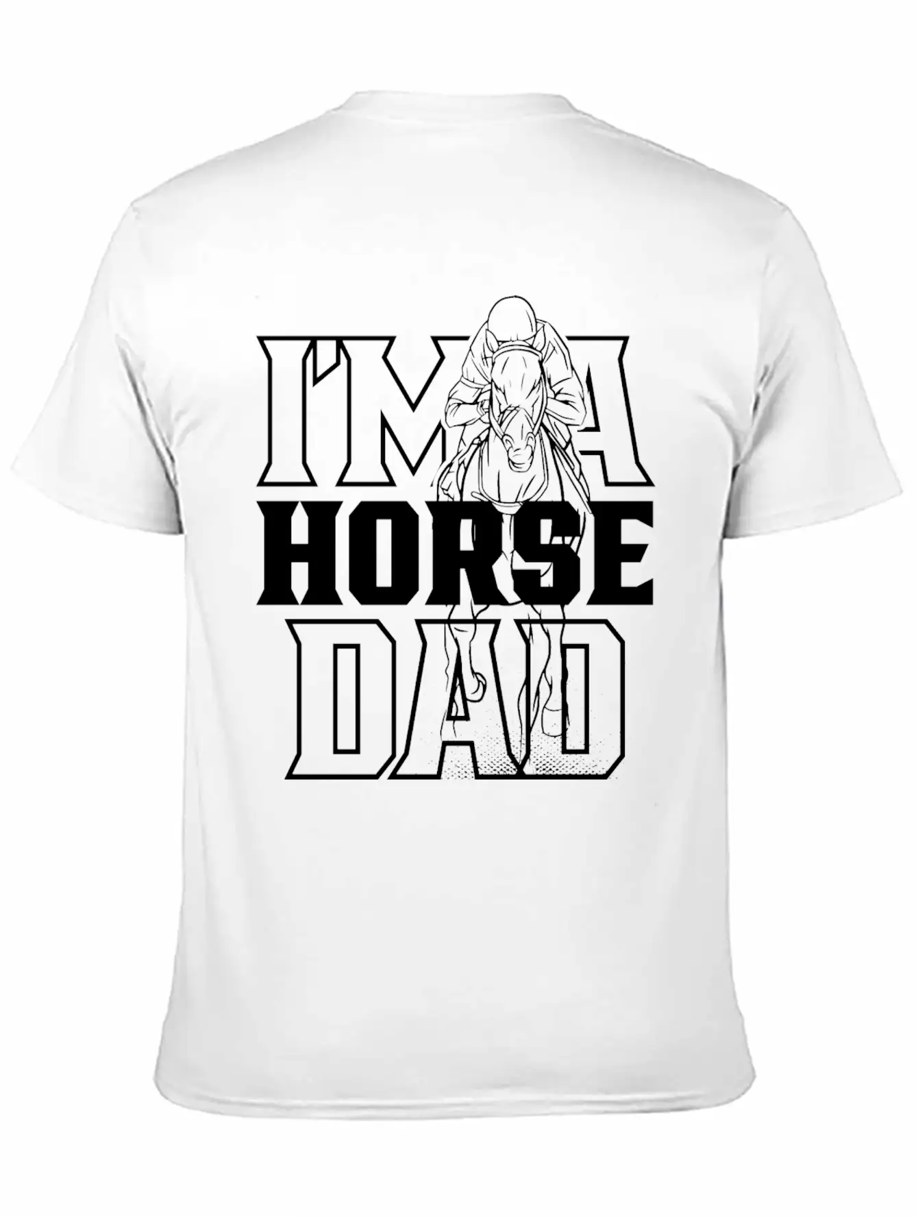 I'm A Horse Dad Equestrian Riding Ride Horses Relaxed Everyday Tee – Lightweight And Durable Cotton