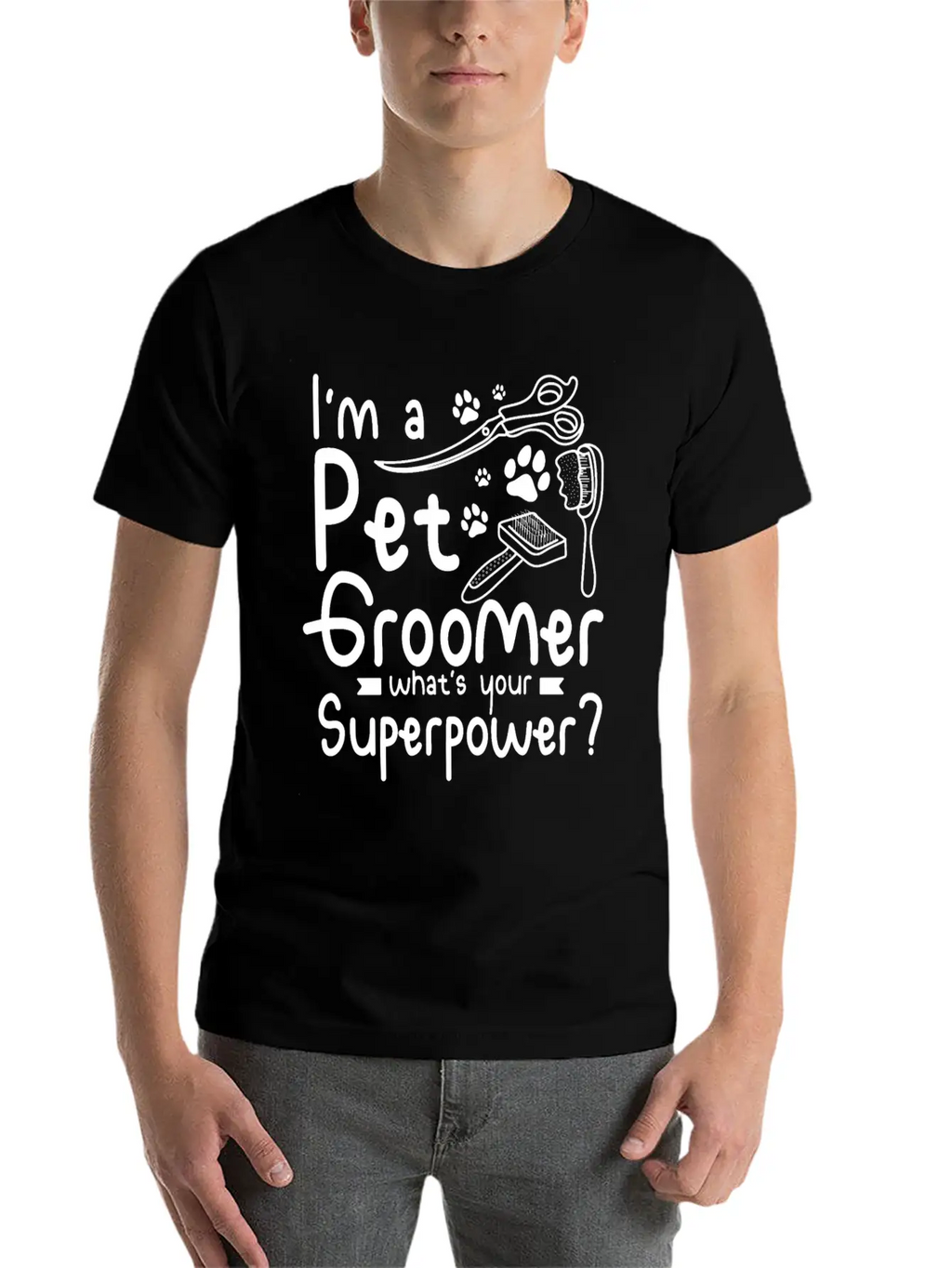 I'm A Pet Dog Groomer Whats Your Superpower Unisex Casual T-Shirt – Clean Design For Daily Comfort